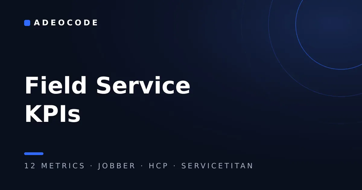 Field Service KPIs: The 12 Metrics That Matter, and Which Software Can Actually Show Them