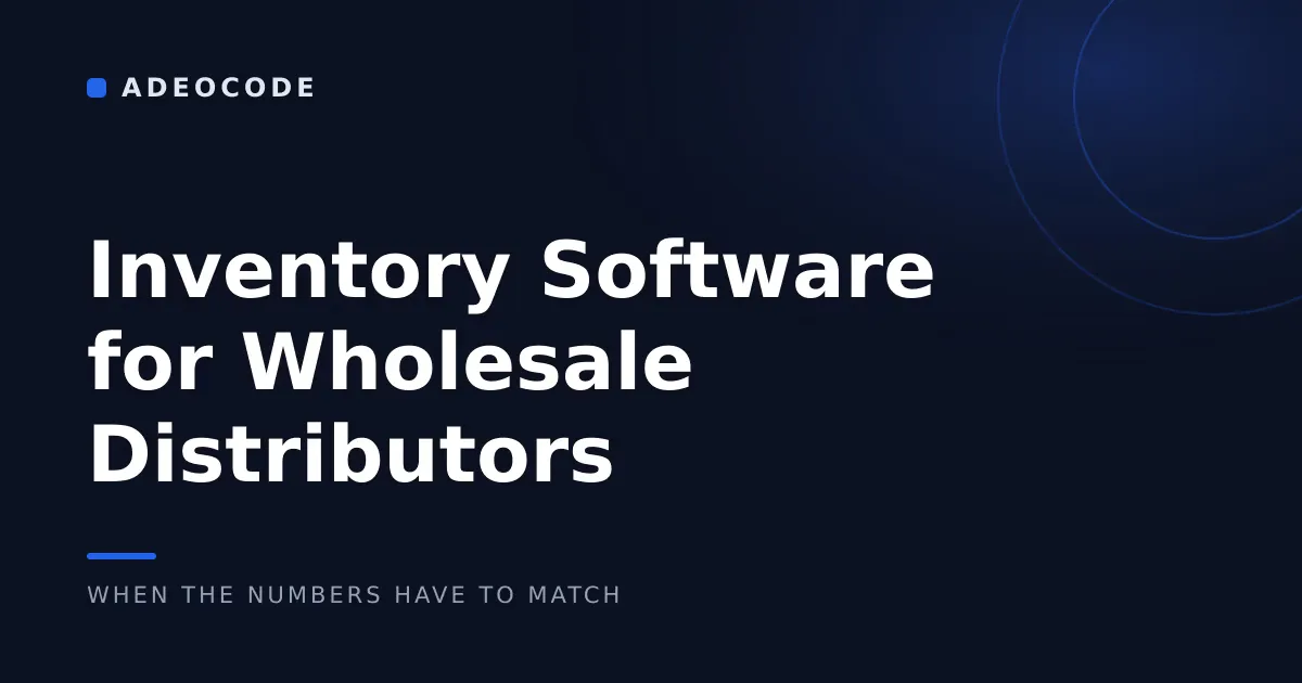 Inventory Software for Wholesale Distributors: When the Numbers Have to Match