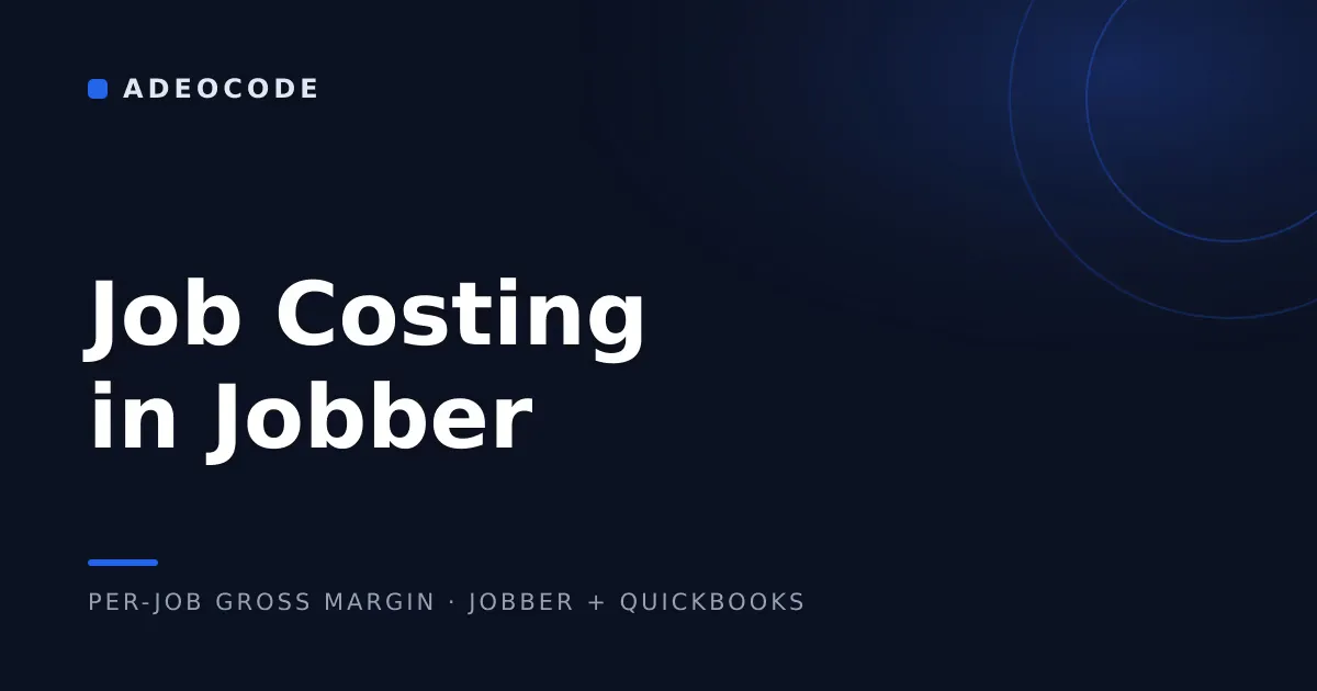 Job Costing in Jobber: Getting Per-Job Gross Margin When Jobber Has the Jobs and QuickBooks Has the Costs