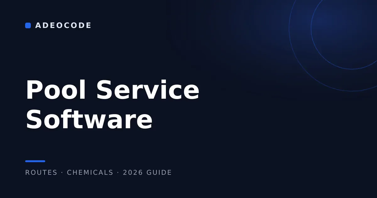 Pool Service Software in 2026: Routes, Chemicals, and the Two-Business Problem